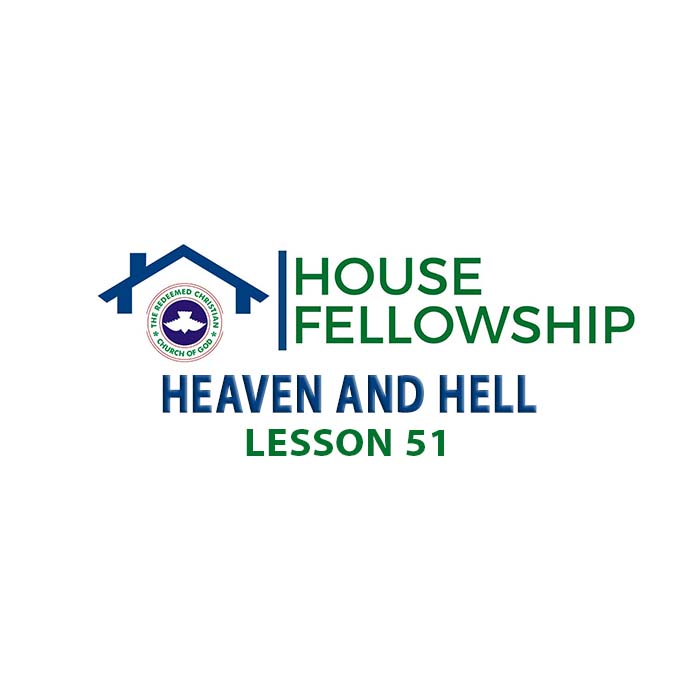 RCCG HOUSE FELLOWSHIP MANUAL 20 AUGUST 2023 LESSON 51: HEAVEN AND HELL