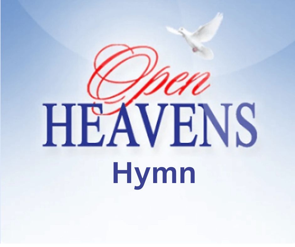 Open Heavens HYMN 18: PRAISE TO THE LORD THE ALMIGHTY